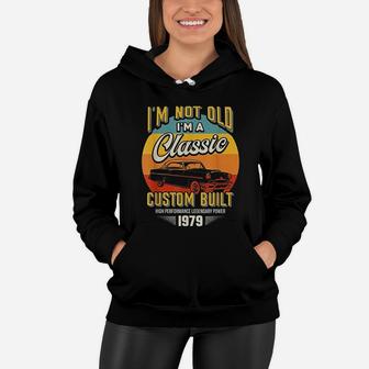 Vintage Im Not Old Im A Classic Born 1979 42nd Birthday Women Hoodie - Seseable