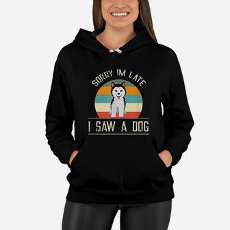 Vintage Motive For Dog Lover Gifts Sorry Im Late Women Hoodie - Seseable