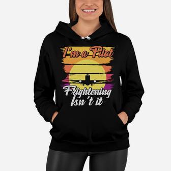 Vintage Style I Am A Pilot Frightening Isnt It Job Title Women Hoodie - Seseable