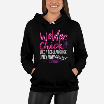 Welder Chick Women Mom Funny Welding Gift Women Hoodie - Seseable