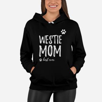 Westie Mom Best Ever &amp;lt; Women Hoodie - Seseable