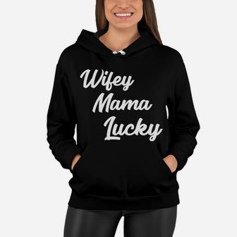 Wifey Mama Lucky Motherhood Mothers Day Gifts Women Hoodie - Seseable