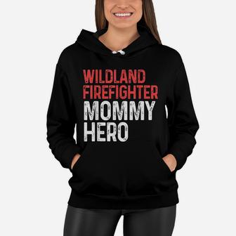 Wildland Firefighter Mommy Firefighting Fireman Women Hoodie - Seseable