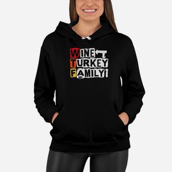 Wine Turkey Family Funny Thanksgiving Holiday Saying Quote Women Hoodie - Seseable