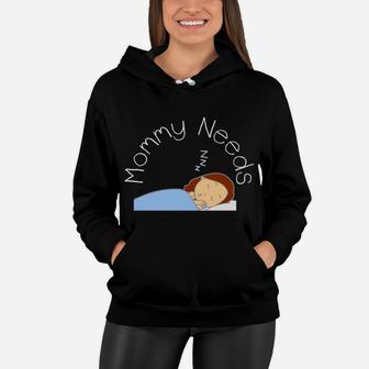 Womens Funny Womens Mommy Needs Sleep Gift For Mothers Women Hoodie - Seseable