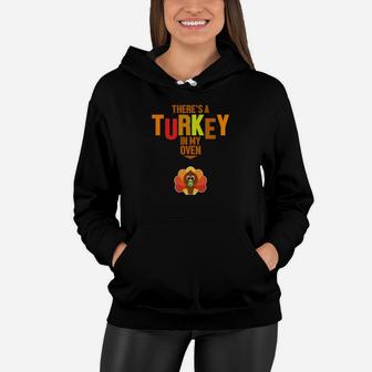 Womens Theres A Turkey In My Oven Premium For Moms Women Hoodie - Seseable