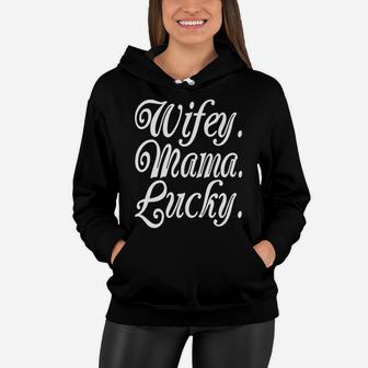 Womens Wifey Mama Lucky Wife Women Hoodie - Seseable