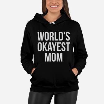 Worlds Okayest Mom Mothers Day birthday Women Hoodie - Seseable