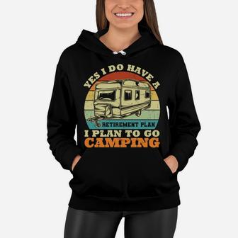 Yes I Do Have A Retirement Plan I Plan To Go Camping Women Hoodie - Seseable