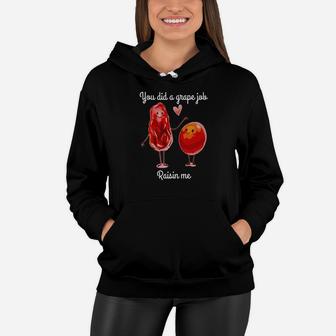 You Did A Grape Job Raisin Me Funny Gift For Dad Mom Premium Women Hoodie - Seseable