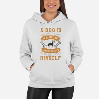 A Dog Is The Only Thing On Earth That Loves You More Than He Loves Himself Women Hoodie - Seseable