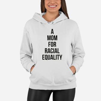 A Mom For Racial Equality Civil Rights Protest Women Hoodie - Seseable