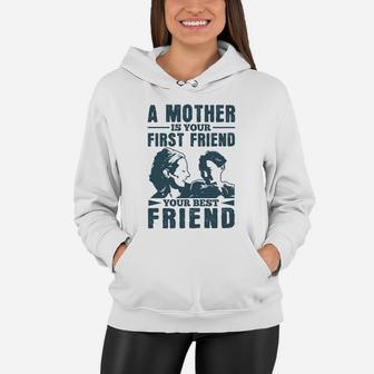 A Mother Is Your First Friend Your Best Friend Women Hoodie - Seseable