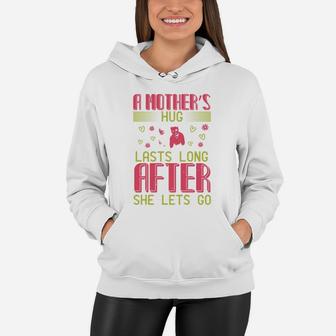 A Mother s Hug Lasts Long After She Lets Go Women Hoodie - Seseable