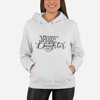 A Mothers Greatest Treasure Is Her Daughter Mothers Day Women Hoodie - Seseable