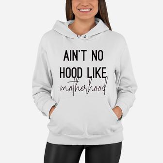 Aint No Hood Like Motherhood Women Hoodie - Seseable