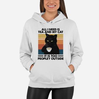 All I Need Is Tea And My Cat It Is Too Peopley Outside Vintage Retro Women Hoodie - Seseable
