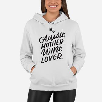 Aussie Mother Wine Lover Cute Dog Mom Gifts Women Women Hoodie - Seseable