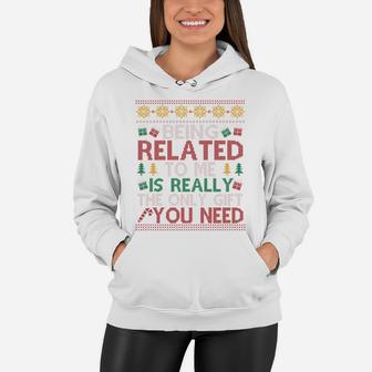 Being Related To Me Is Really The Only Gift You Need Funny Christmas Women Hoodie - Seseable
