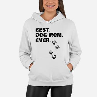 Best Dog Mom Ever Mother Of Dogs Women Hoodie