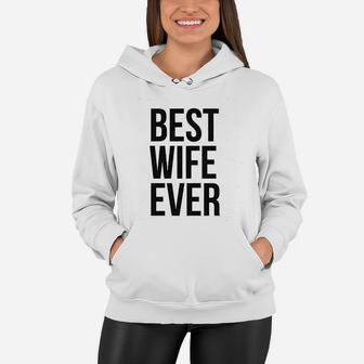 Best Wife Ever Cute Graphic For Mom Funny Cool Sarcastic Women Hoodie - Seseable