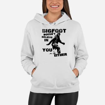 Bigfoot Doesnt Believe In You Either Funny Vintage Women Hoodie - Seseable