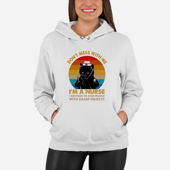 Black Cat Don’t Mess With Me I’m A Nurse I Get Paid To Stab People With Sharp Objects Vintage Retro Women Hoodie - Seseable