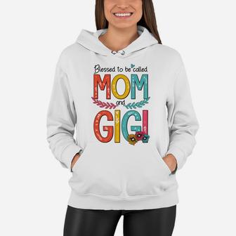 Blessed To Be Called Mom And Gigi Women Hoodie - Seseable