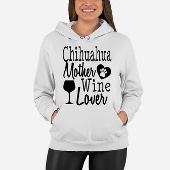 Dog Mom Chihuahua Wine Lover Mother Funny Gift Women Women Hoodie - Seseable
