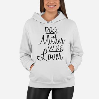 Dog Mother Wine Lover Mothers Day Gifts Mom Wife Women Hoodie | Seseable FR