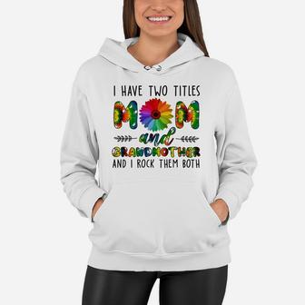 Flower I Have Two Title Mom And Grandmother Women Hoodie | Seseable UK