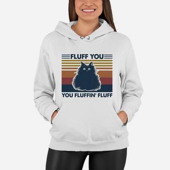 Fluff You You Fluffin’ Fluff Vintage Cat Women Hoodie - Seseable
