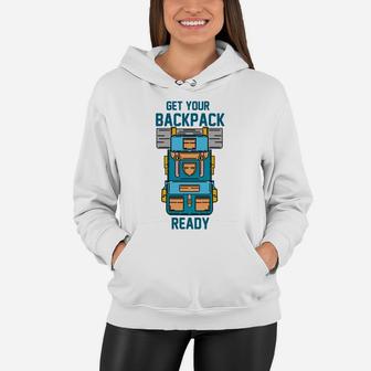 Get Your Backpack Ready For Camping Activity Women Hoodie - Seseable