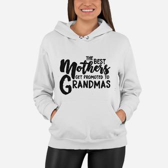 Grandparent The Best Mothers Get Promoted To Grandmas Women Hoodie - Seseable