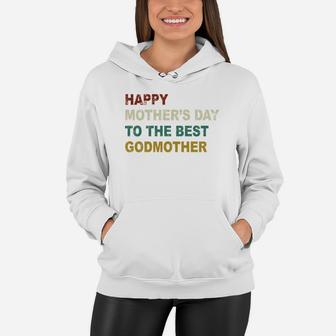 Happy Mothers Day To The Best Godmother Women Hoodie - Seseable