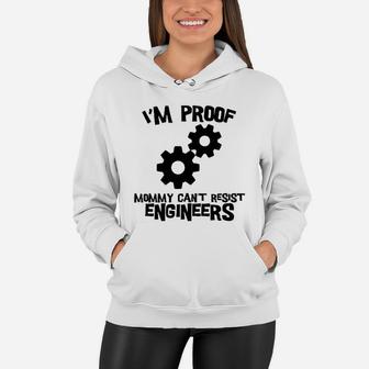 I Am Proof Mommy Can Not Resist Engineers Women Hoodie - Seseable