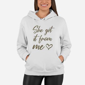 I Got It From My Mama She Got It From Me Mother Baby Daughter Matching Women Hoodie - Seseable