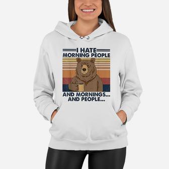 I Hate Morning People And Mornings And People Bear Vintage Women Hoodie - Seseable