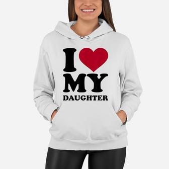 I Love My Daughter Mother And Father Lovers Women Hoodie - Seseable