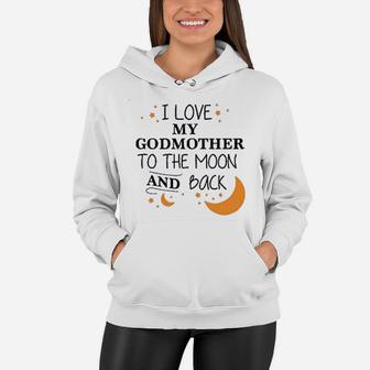 I Love My Godmother To The Moon And Back Women Hoodie - Seseable