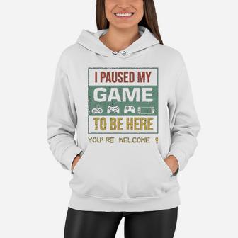 I Paused My Game To Be Here Gamer Gaming Retro Vintage Gift Funny Women Hoodie - Seseable