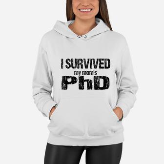 I Survived My Moms Phd Women Hoodie - Seseable