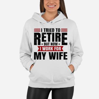 I Tried To Retire But Now I Work For My Wife Vintage Women Hoodie - Seseable