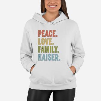 Kaiser Last Name Peace Love Family Matching Women Hoodie - Seseable