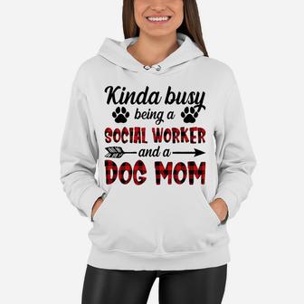 Kinda Busy Being A Social Worker And A Dog Mom Women Hoodie - Seseable