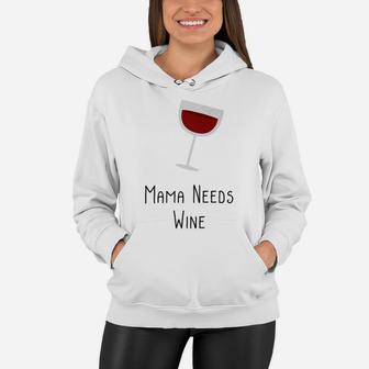 Mama Needs Wine Funny Mom Quote Mothers Day Gifts Women Hoodie - Seseable