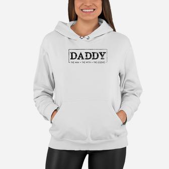 Mens Family Fathers Day Daddy The Man Myth Legend Women Hoodie - Seseable