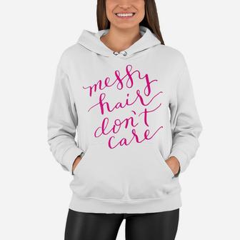 Messy Hair Dont Care Womens Funny Gift Mom Mama Women Hoodie - Seseable