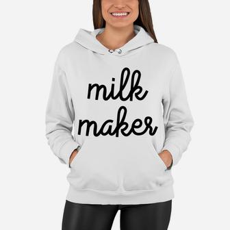 Milk Maker Funny Breastfeeding Mother Women Hoodie - Seseable