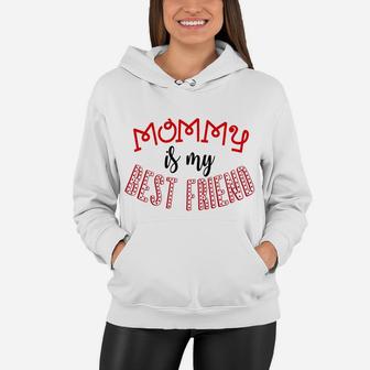 Mommy Is My Best Friend Valentine Mom Kids Boys Girls Women Hoodie - Seseable